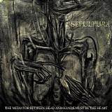 Sepultura - The Mediator Between Head and Hands Must Be the Heart (Bonus Track Version)