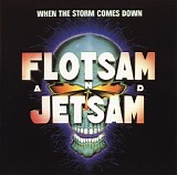 Flotsam And Jetsam - When The Storm Comes Down