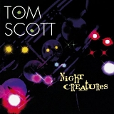 Tom Scott - Night Creatures by Tom Scott (1995-05-03)