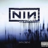 Nine Inch Nails - With Teeth