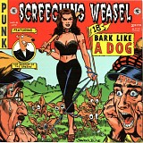 Screeching Weasel - Bark Like A Dog