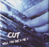 Cut - Will U Die 4 Me