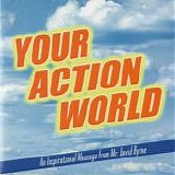 David Byrne - Your Action World: An Inspirational Message From Mr. David Byrne