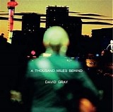 David Gray - A Thousand Miles Behind