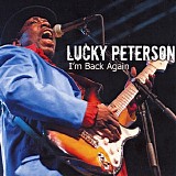Lucky Peterson - I'm Back Again