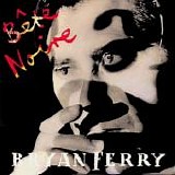 Bryan Ferry - Bete Noire