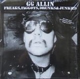 GG Allin - Freaks, Faggots, Drunks & Junkies