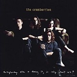 The Cranberries - Everybody Else Is Doing It, So Why Can't We