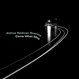 Joshua Redman Quartet - Come What May