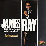 James Ray - If You Gotta Make A Fool Of Somebody
