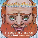 Gentle Giant - I Lost My Head: The Chrysalis Years 1975-1980