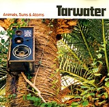 Tarwater - Animals, Suns & Atoms