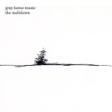 Gray Home Music - The Meltdown