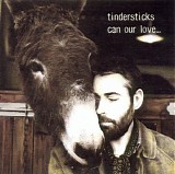 Tindersticks - Can Our Love...