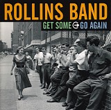 Rollins Band - Get Some Go Again