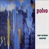 Polvo - Cor-Crane Secret