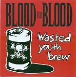 Blood For Blood - Wasted Youth Brew