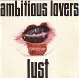 Ambitious Lovers - Lust