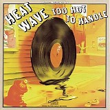 Heatwave - Too Hot To Handle
