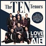 The Ten Tenors - Love Is In The Air