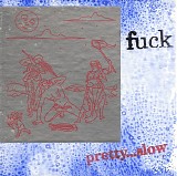 Fuck - Pretty...Slow