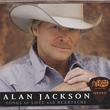 Alan Jackson - Songs Of Love And Heartache