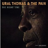 Ural Thomas And The Pain - The Right Time