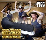 The Pigs - The Great Bluegrass Swindle