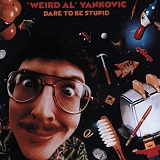 "Weird Al" Yankovic - Dare To Be Stupid