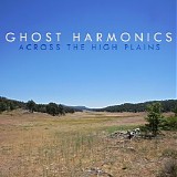 Ghost Harmonics - Across The High Plains