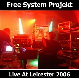 Free System Projekt - Live At Leicester 2006