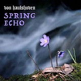 Von Haulshoven - Spring Echo