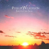 Wilkerson Phillip - Swiftly The Sun