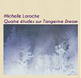 Laroche Michelle - Quatre Ã‰tudes Sur Tangerine Dream