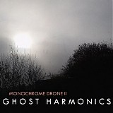 Ghost Harmonics - Monochrome Drone Ii