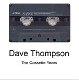 Thompson Dave - The Cassette Years