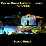 Roach Steve - Kairos (Solar Culture - Tucson-Az) - 17-12-2006