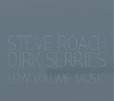 Roach Steve & Serries Dirk - Low Volume Music