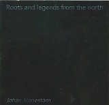 Tronestam Johan - Roots And Legends From The North