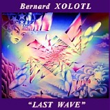 Xolotl Bernard - Last Wave