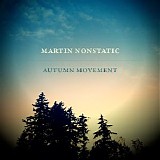 Nonstatic Martin - Autumn Movement