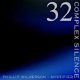 Wilkerson Phillip & Mystified - Complex Silence 32