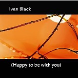 Black Ivan - Happy To Be With You