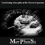 Morpheusz - Tantalizing Thoughts At The Dawn Of Dreams