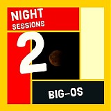 Big-Os - Night Sessions 2