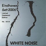 White Noise - Eindhoven Set 2006