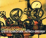 Schnitzler Conrad & Schroyder Steve - Minced Valves