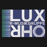 E-Musikgruppe Lux Ohr - Der Planet der Melancholie