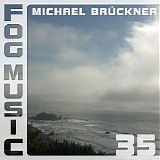 Bruckner Michael - Fog Music 35