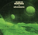 We Are The Hunters & HÃ¶lograma - We Are The Hunters & HÃ¶lograma